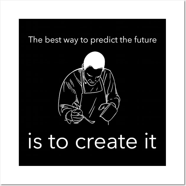 The best way to predict the future is to create it Wall Art by brighttess